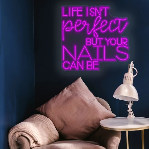 Life isn't perfect, but your nails can be - LED neon dekoráció